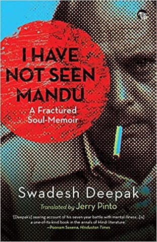 I Have Not Seen Mandu A Fractured Soul-memoir