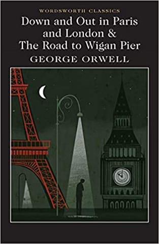 Down And Out In Paris And London & The Road To Wigan Pier