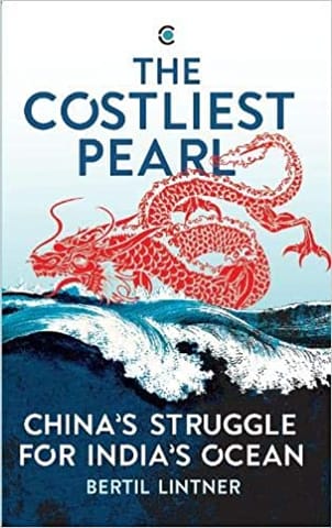 The Costliest Pearl: China�s Struggle for India�s Ocean