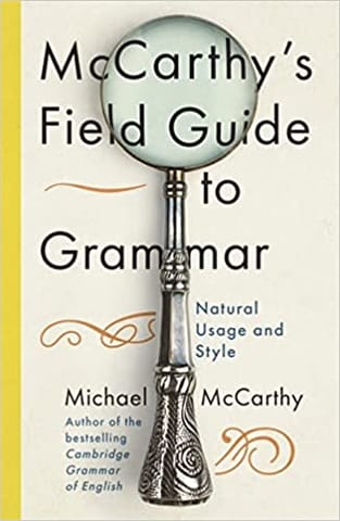 Mc Carthys Field Guide To Grammar Natural English Usage And Style
