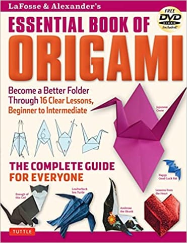 Lafosse & Alexanders Essential Book Of Origami The Complete Guide For Everyone
