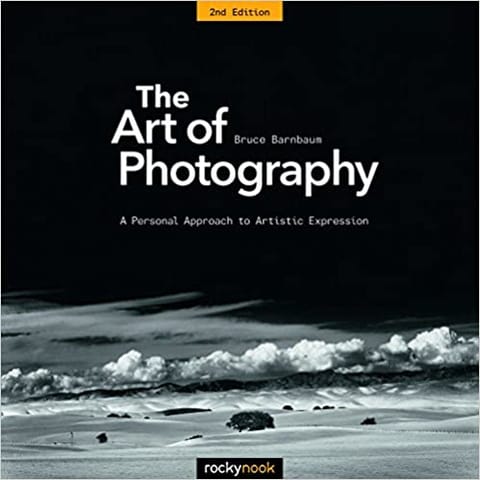 The Art Of Photography A Personal Approach To Artistic Expression