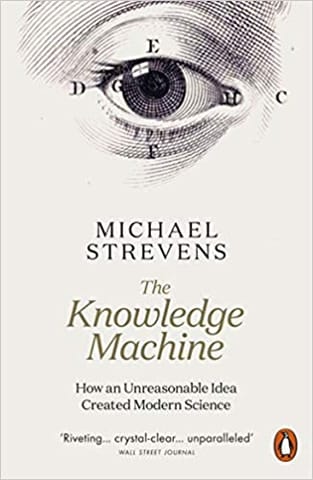 The Knowledge Machine How An Unreasonable Idea Created Modern Science