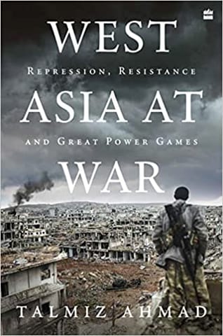 West Asia At War Repression Resistance And Great Power Games