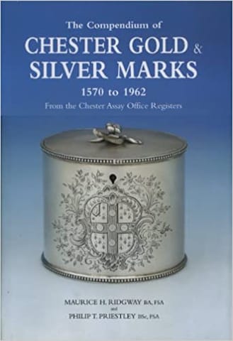 The Compendium Of Chester Gold & Silver Marks 1570-1962