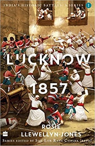 India Historic Battles Lucknow 1857 India Historic Battles A Series