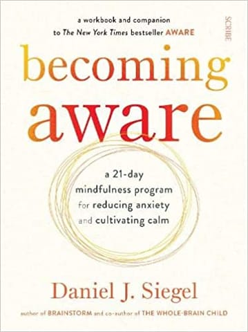 Becoming Aware A 21-day Mindfulness Program For Reducing Anxiety And Cultivating Calm