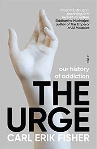 The Urge: our history of addiction (The Addicted Brain)