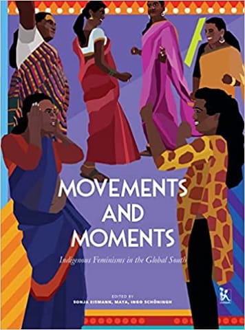 Movements And Moments Indigenous Feminisms In The Global South
