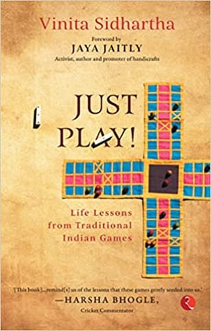 Just Play! Life Lessons From Traditional Indian Games