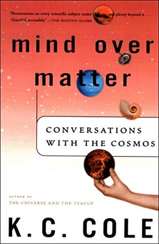 Mind Over Matter Conversations With The Cosmos