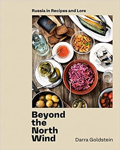 Beyond The North Wind Russia In Recipes And Lore [a Cookbook]