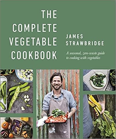 The Complete Vegetable Cookbook A Seasonal Zero-waste Guide To Cooking With Vegetables