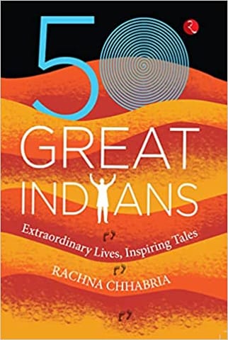 50 Great Indians Extraordinary Lives Inspiring Tales