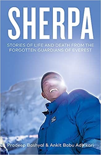 Sherpa Stories Of Life And Death From The Forgotten Guardians Of Everest