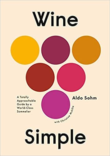 Wine Simple A Totally Approachable Guide From A World-class Sommelier