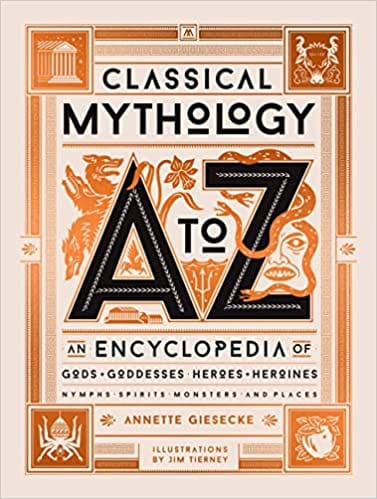 Classical Mythology A To Z An Encyclopedia Of Gods & Goddesses Heroes & Heroines Nymphs Spirits