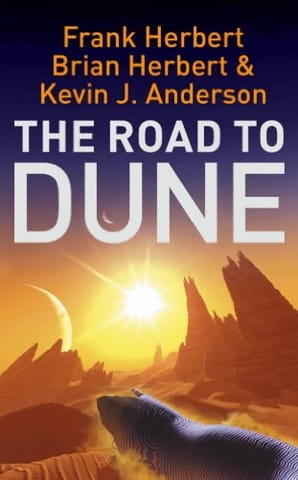 The Road To Dune New Stories Unpublished Extracts And The Publication History Of The Dune Novels