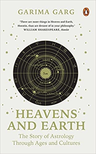 Heavens And Earth The Story Of Astrology Through Ages And Cultures