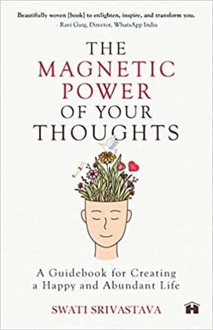 The Magnetic Power Of Your Thoughts A Guidebook For Creating A Happy And Abundant Life
