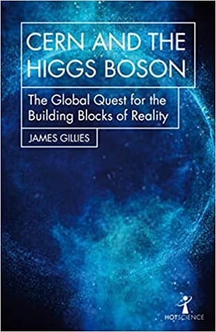 Cern And The Higgs Boson The Global Quest For The Building Blocks Of Reality