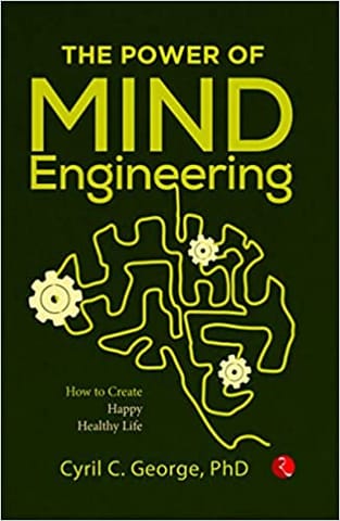 The Power Of Mind Engineering How To Create A Stress-free Happy And Healthy Life