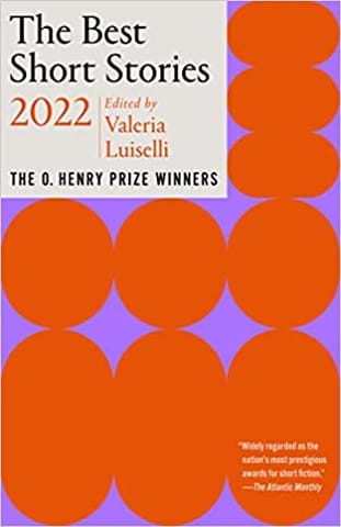 The Best Short Stories 2022 The O Henry Prize Winners