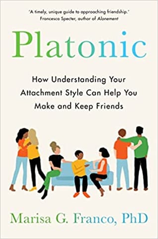 Platonic How Understanding Your Attachment Style Can Help You Make And Keep Friends