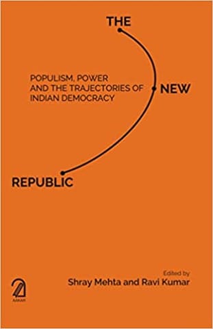 The New Republic Populism Power And The Trajectories Of Indian Democracy