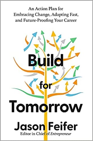 Build For Tomorrow An Action Plan For Embracing Change Adapting Fast And Future-proofing Your Career