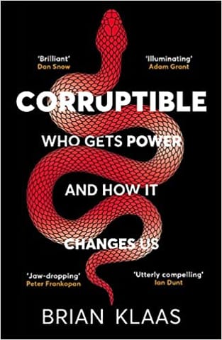 Corruptible Who Gets Power And How It Changes Us