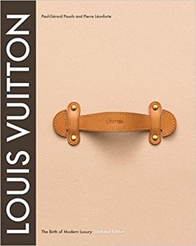 Louis Vuitton The The Birth Of Modern Luxury Updated Edition