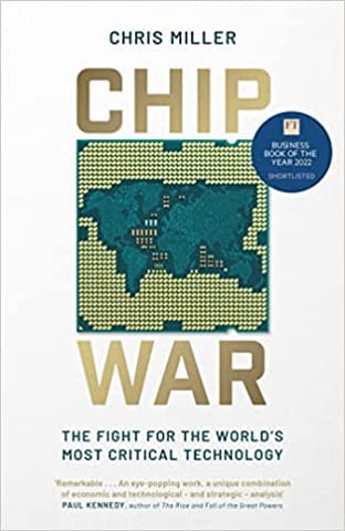 Chip War The Fight For The Worlds Most Critical Technology