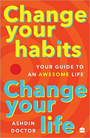 Change Your Habits Change Your Life Your Guide To An Awesome Life