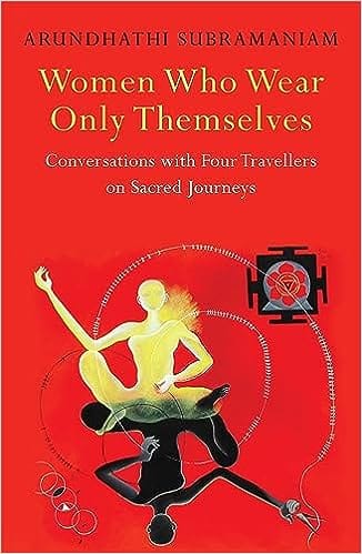 Women Who Wear Only Themselves Conversations With Four Travellers On Sacred Journeys