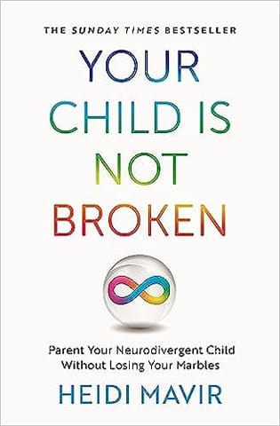 Your Child Is Not Broken Parent Your Neurodivergent Child Without Losing Your Marbles
