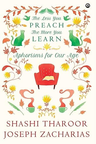 The Less You Preach, The More You Learn Aphorisms For Our Age