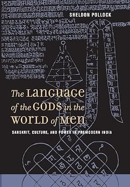 The Language Of The Gods In The World Of Men Sanskrit, Culture, And Power In Premodern India