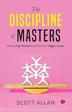 The Discipline Of Masters Destroy Big Obstacles And Become A Bigger Leader