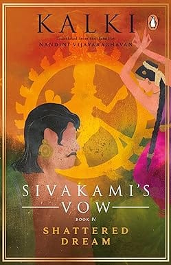 Sivakamis Vow Book Iv Shattered Dream