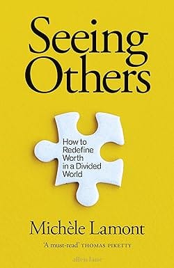 Seeing Others How To Redefine Worth In A Divided World