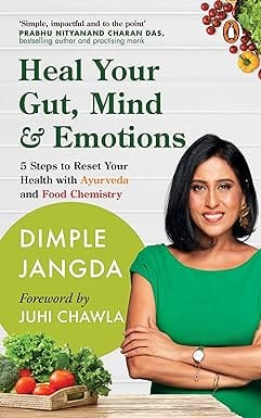 Heal Your Gut Mind & Emotions 5 Steps To Reset Your Health With Ayurveda And Food Chemistry