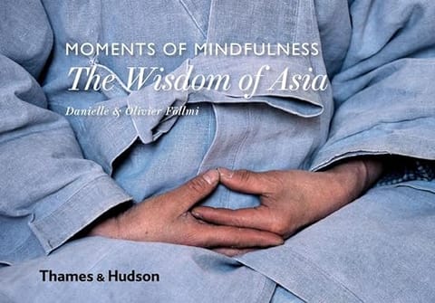 Moments Of Mindfulness The Wisdom Of Asia