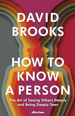How To Know A Person The Art Of Seeing Others Deeply And Being Deeply Seen