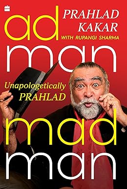 Adman-madman Unapologetically Prahlad