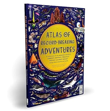 Atlas Of Record-breaking Adventures A Collection Of The Biggest