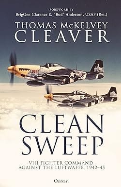 Clean Sweep Viii Fighter Command Against The Luftwaffe, 1942�45