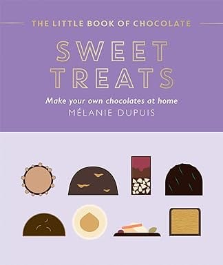 The Little Book Of Chocolate Sweet Treats Make Your Own Chocolates At Home