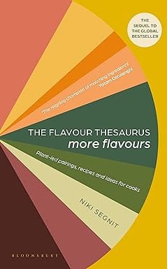 The Flavour Thesaurus More Flavours Plant-led Pairings, Recipes And Ideas For Cooks