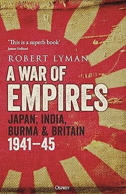 A War Of Empires Japan, India, Burma & Britain 1941�45